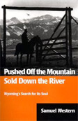 PUSHED OFF THE MOUNTAIN SOLD DOWN THE RIVER
